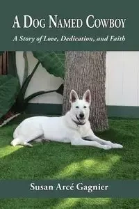 A Dog Named Cowboy - Susan Gagnier