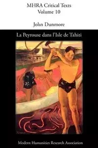 La Peyrouse Dans L'Isle de Tahiti, Ou Le Danger Des PR Somptions - Dunmore J.