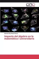 Impacto del álgebra en la matemática I universitaria - Salomón Rey Ramos Rivera