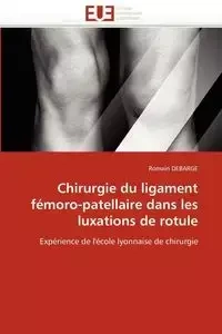Chirurgie du ligament fémoro-patellaire dans les luxations de rotule - DEBARGE-R