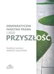 Demokratyczne państwo prawa i jego przyszłość - Mariusz Sulkowski