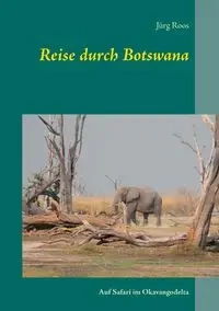 Reise durch Botswana - Roos Jürg