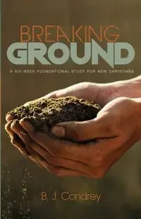 Breaking Ground - Condrey B. J.