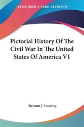 Pictorial History Of The Civil War In The United States Of America V1 - Lossing Benson J.