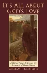 It's All About God's Love - William T. Kremmell
