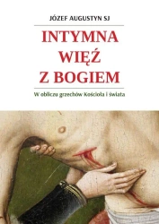 Intymna więź z Bogiem. W obliczu grzechów Kościoła - o. Józef Augustyn SJ