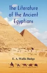 The Literature of the Ancient Egyptians - Budge E. A. Wallis