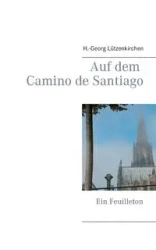 Auf dem Camino de Santiago - Lützenkirchen H.-Georg