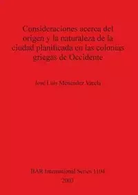 Consideraciones acerca del origen y la naturaleza de la ciudad planificada en las colonias griegas de Occidente - Luis Menéndez Varela José