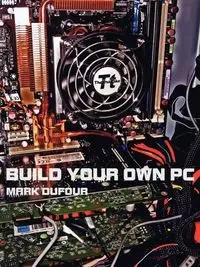 Build Your Own PC - Mark Dufour