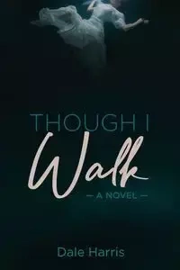 Though I Walk - Harris Dale