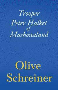 Trooper Peter Halket of Mashonaland - Olive Schreiner