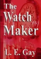 The Watch Maker - Gay L.E.