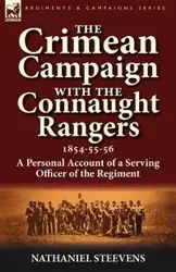 The Crimean Campaign With the Connaught Rangers, 1854-55-56 - Nathaniel Steevens