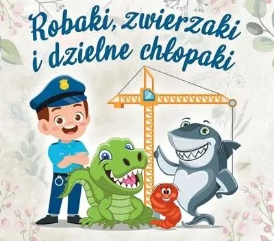 Robaki, zwierzaki i dzielne chłopaki CD - Klaudia Drożdżyk-Cieniuch