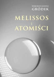 Melissos i Atomiści - Wojciech Kleofas Gródek