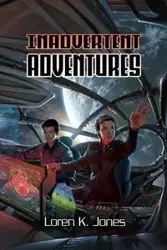 Inadvertent Adventures - Loren K. Jones