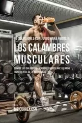 49 Soluciones Con Jugos Para Reducir los Calambres Musculares - Joe Correa