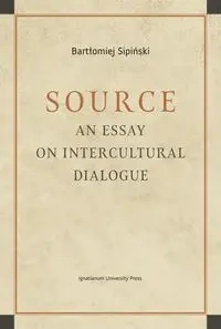 Source. An Essay on Intercultural Dialogue - Bartłomiej Sipiński