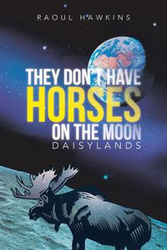 They Don't Have Horses on the Moon - Hawkins Raoul