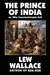 The Prince of India, or Why Constantinople Fell - Wallace Lew