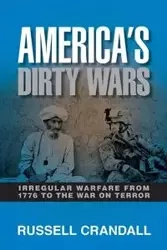 America's Dirty Wars - Russell Crandall