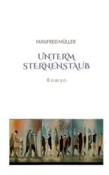 Unterm Sternenstaub - Manfred Müller