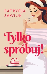 Tylko spróbuj! - Patrycja Sawiuk