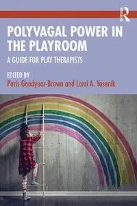 Polyvagal Power in the Playroom - Paris Goodyear-Brown, Lorri A. Yasenik