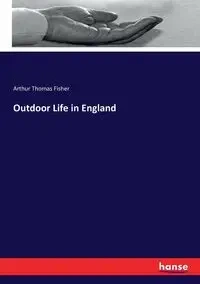 Outdoor Life in England - Arthur Thomas Fisher