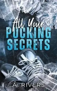 All Your Pucking Secrets - Rivers A.
