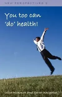 You Too Can 'Do' Health - Olive Hickmott