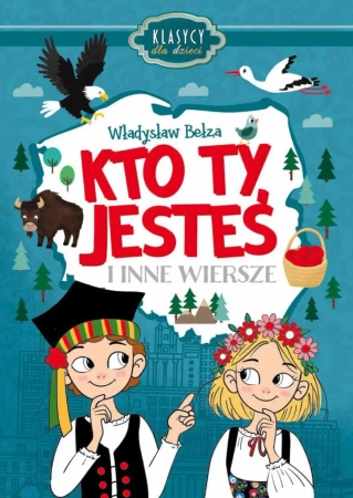 Klasycy dla dzieci. Kto ty jesteś i inne wiersze - Władysław Bełza - 2025