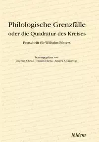 Philologische Grenzfälle oder die Quadratur des Kreises. Festschrift für Wilhelm Pötters - Christl Joachim