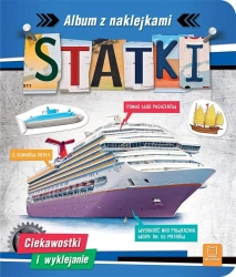 Statki. Album z naklejkami. Ciekawostki - Agnieszka Bator