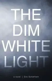 The Dim White Light - Eric Schlehlein