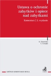 Ustawa o ochronie zabytków i opiece nad zabytkami. Komentarz - r.pr. Łukasz Czwojda, dr Katarzyna hab. Zalasińska