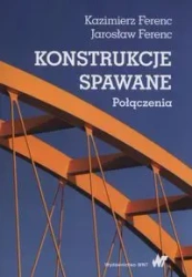 Konstrukcje spawane Połączenia - Jarosław Ferenc, Kazimierz Ferenc