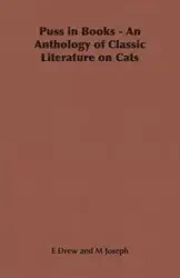 Puss in Books - An Anthology of Classic Literature on Cats - Drew E.