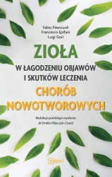 Zioła w łagodzeniu objawów i skutków leczenia... - Fabio Firenzuoli, Francesco Epifani, Luigi Gori