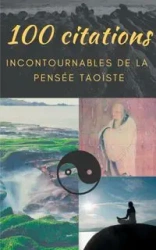 100 citations incontournables de la pensée taoïste - Tseu Lao