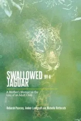 Swallowed by a Jaguar - Deborah Pearcey