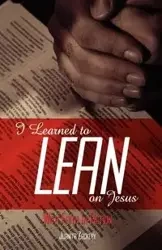 I Learned to Lean on Jesus with Faith in Action - Juanita Zackery Collier