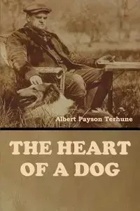 The Heart of a Dog - Albert Terhune Payson