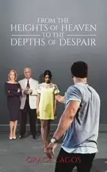 From The Heights Of Heaven To The Depths Of Despair - Grace Lagos