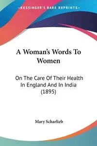 A Woman's Words To Women - Mary Scharlieb