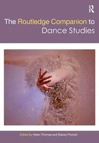 The Routledge Companion to Dance Studies - Thomas Helen
