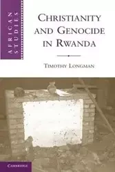 Christianity and Genocide in Rwanda - Timothy Longman