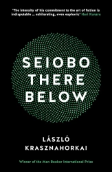 Seiobo There Below - Laszlo Krasznahorkai