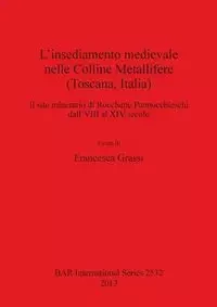 L'insediamento medievale nelle Colline Metallifere (Toscana, Italia) - Grassi Francesca